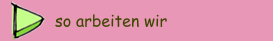 so arbeiten wir